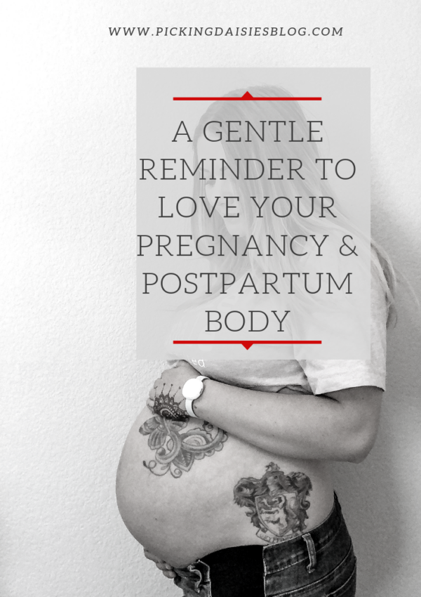A Gentle Reminder To Love Your Pregnancy & Postpartum Body