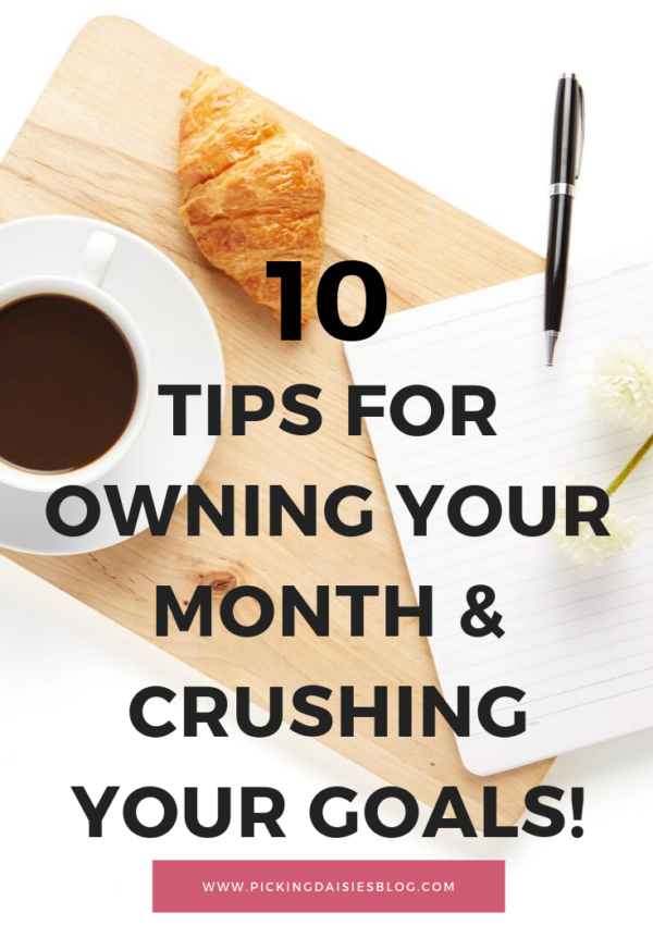 10 Tips For Owning Your Month & Crushing Your Goals