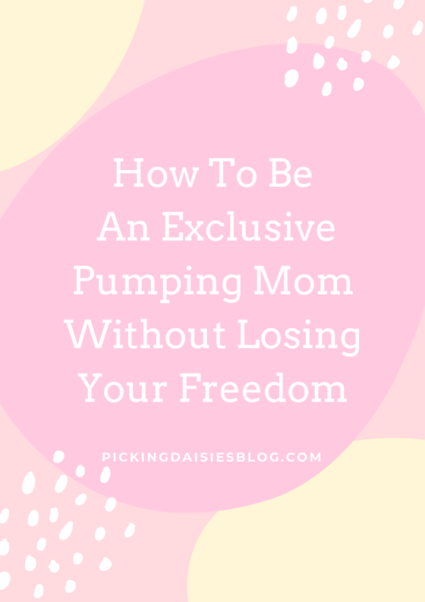 How To Be An Exclusive Pumping Mom Without Losing Your Freedom