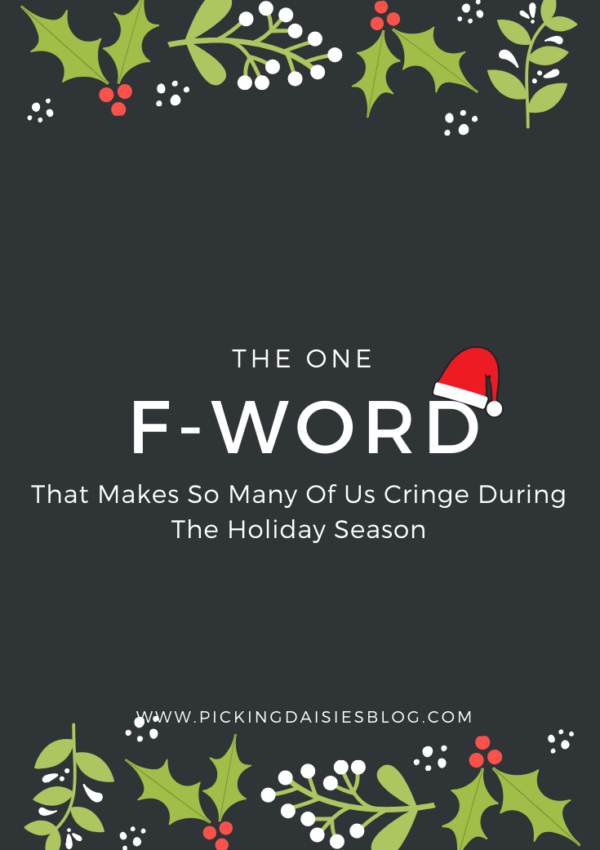 The One F-Word That Makes So Many Of Us Cringe During The Holiday Season
